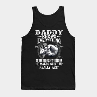 Daddy Knows Everything If He Doesn't Know Father's Day Tank Top